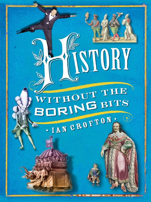 Title details for History Without the Boring Bits by Ian Crofton - Available